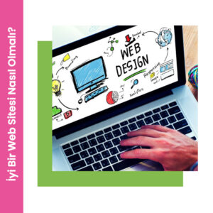 İyi Bir Web Sitesi Nasıl Olmalı? Kullanıcı Dostu ve SEO Uyumlu Web Sitesi Rehberi